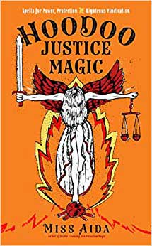 Hoodoo Justice Magic by Miss Aida - Click Image to Close